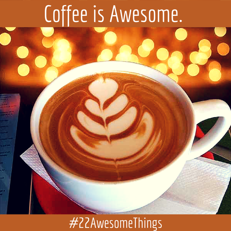 22 Awesome Things: Coffee