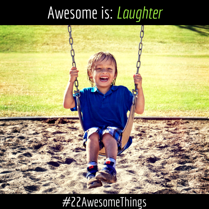 22 Awesome Things- Laughter