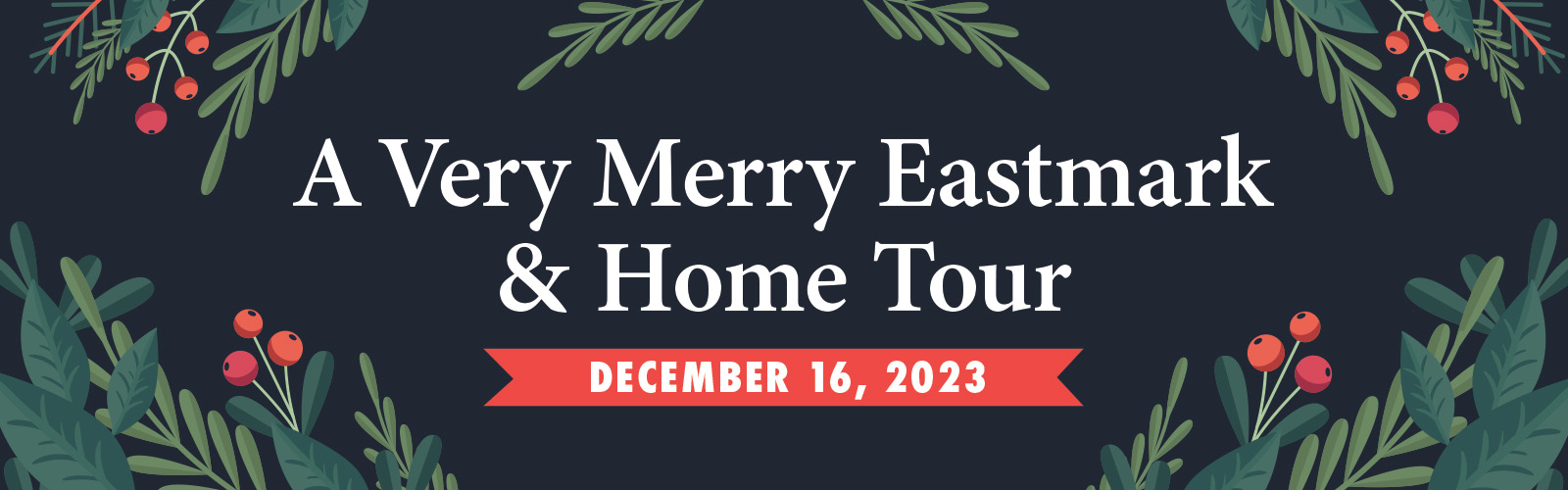 Experience the Magic of the Season at a Very Merry Eastmark & Home Tour